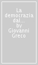 La democrazia dal basso. L amministrazione comunale e provinciale in Italia nella regolamentazione crispina