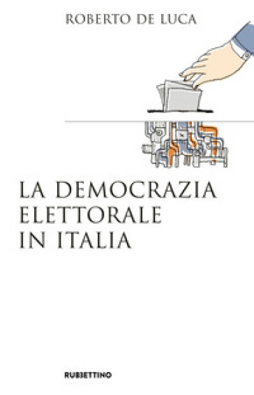 La democrazia elettorale in Italia - Roberto De Luca