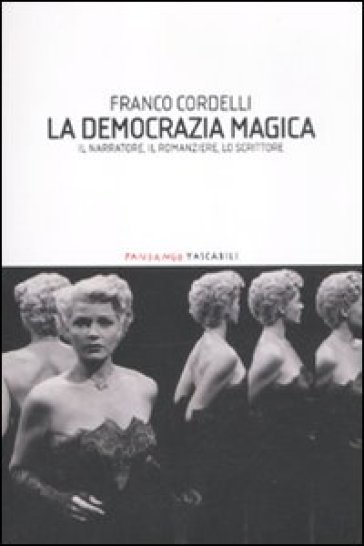 La democrazia magica. Il narratore, il romanziere, lo scrittore - Franco Cordelli