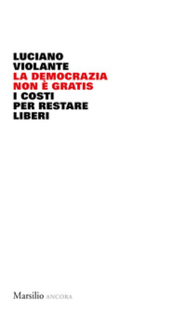 La democrazia non è gratis. I costi per restare liberi - Luciano Violante