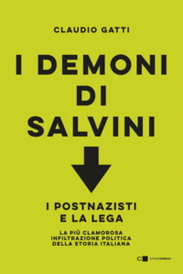I demoni di Salvini. I postnazisti e la Lega - Claudio Gatti