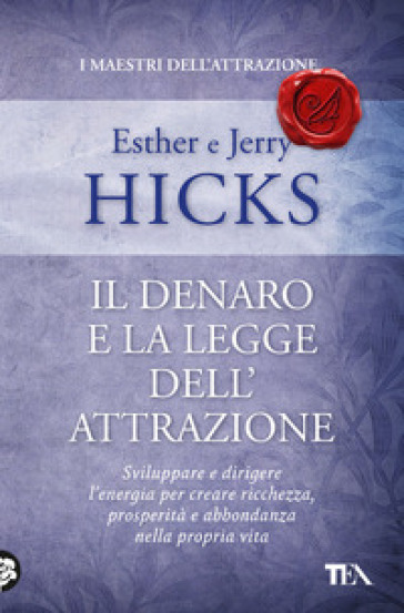 Il denaro e la legge dell'attrazione - Esther Hicks - Jerry Hicks