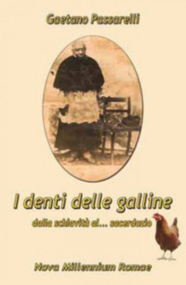 I denti delle galline. Dalla schiavitù al sacerdozio - Gaetano Passarelli