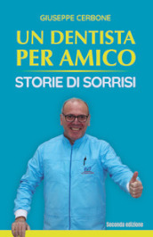 Un dentista per amico. Storie di sorrisi