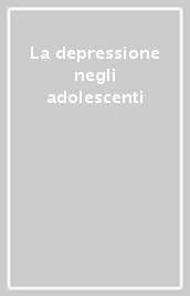 La depressione negli adolescenti