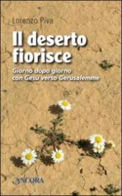 Il deserto fiorisce. Giorno dopo giorno con Gesù verso Gerusalemme