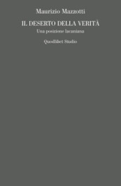 Il deserto della verità. Una posizione lacaniana