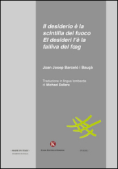 Il desiderio è la scintilla del fuoco-El desideri l è la falliva del foeg. Testo italiano e lombardo