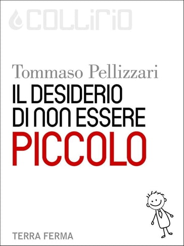 Il desiderio di non essere piccolo - Tommaso Pellizzari