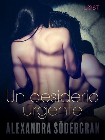 Un desiderio urgente - Breve racconto erotico - Alexandra Sodergran
