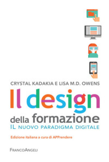 Il design della formazione. Il nuovo paradigma digitale - Crystal Kadaikia - Lisa M. D. Oewns