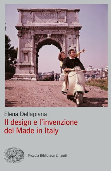 Il design e l'invenzione del Made in Italy - Elena Dellapiana