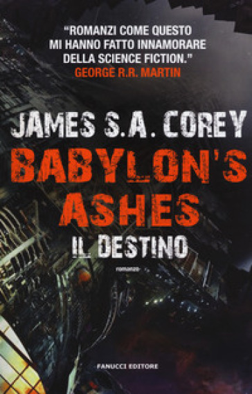 Il destino. Babylon's ashes. The Expanse. Vol. 6 - James S. A. Corey