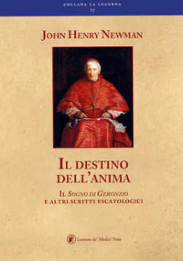 Il destino dell'anima il sogno di Geronzio e altri scritti escatologici - John Henry Newman