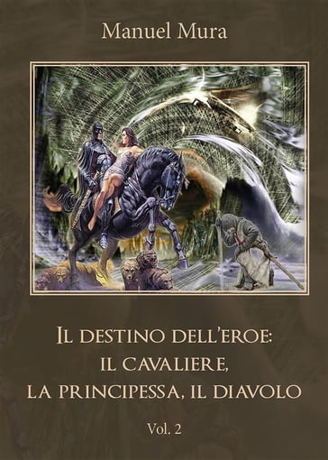 Il destino dell'eroe: il cavaliere, la principessa, il diavolo. Vol. 2 - Manuel Mura