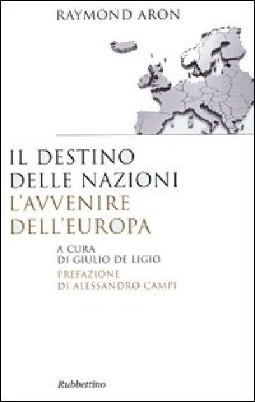 Il destino delle nazioni, l'avvenire dell'Europa - Raymond Aron