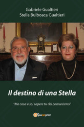 Il destino di una stella. «Ma cosa vuoi sapere tu del comunismo»