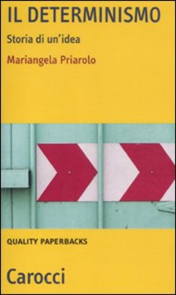 Il determinismo. Storia di un'idea - Mariangela Priarolo