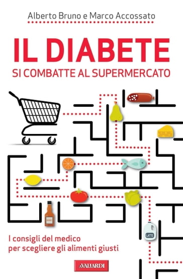 Il diabete si combatte al supermercato - Alberto Bruno - Marco Accossato