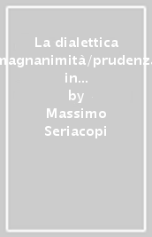 La dialettica magnanimità/prudenza in Dante. Due commenti inediti del Trecento all «Inferno»...