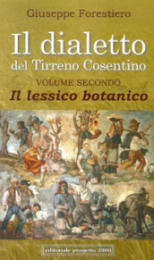 Il dialetto del Tirreno cosentino. Vol. 2: il lessico botanico