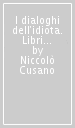 I dialoghi dell idiota. Libri quattro