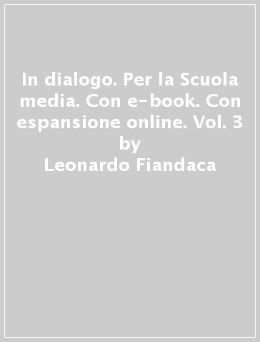 In dialogo. Per la Scuola media. Con e-book. Con espansione online. Vol. 3 - Leonardo Fiandaca