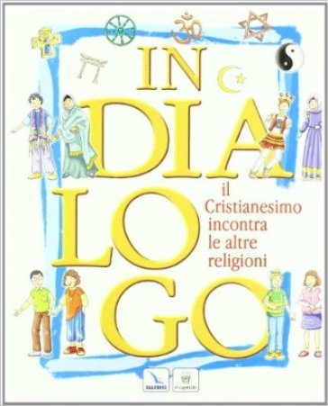 In dialogo. Il cristianesimo incontra le altre religioni. Per la Scuola media. Con espansione online - C. Fiore - P. Guglielminetti