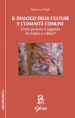 Il dialogo delle culture e l umanità comune. Come pensare il rapporto tra natura e culture?