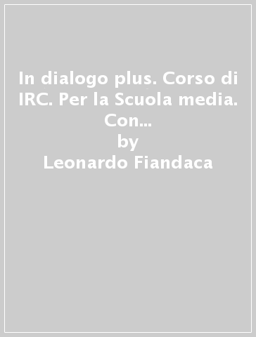 In dialogo plus. Corso di IRC. Per la Scuola media. Con ebook. Con espansione online. Vol. 2 - Leonardo Fiandaca