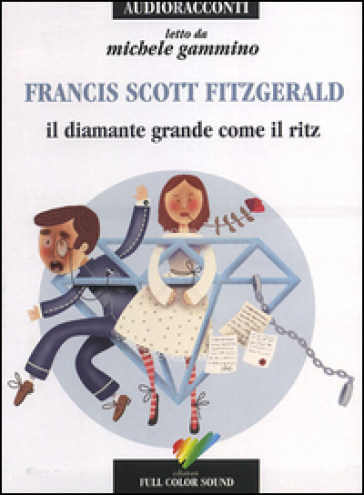 Il diamante grande come il Ritz letto da Gammino Michele. Audiolibro. CD Audio - Francis Scott Fitzgerald