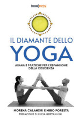 Il diamante dello yoga. Asana e pratiche per l espansione della coscienza