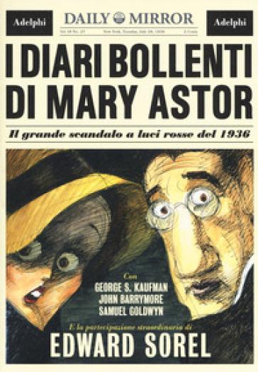 I diari bollenti di Mary Astor. Il grande scandalo a luci rosse del 1936 - Edward Sorel