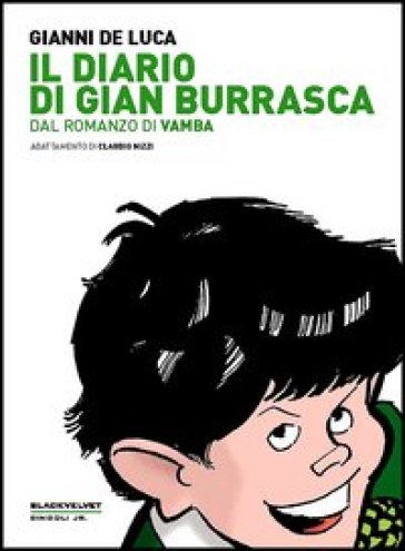 Il diario di Gian Burrasca. Dal romanzo di Vamba - Gianni De Luca - Claudio Nizzi