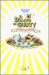 Il diario di Gurty. Vacanze in campagna