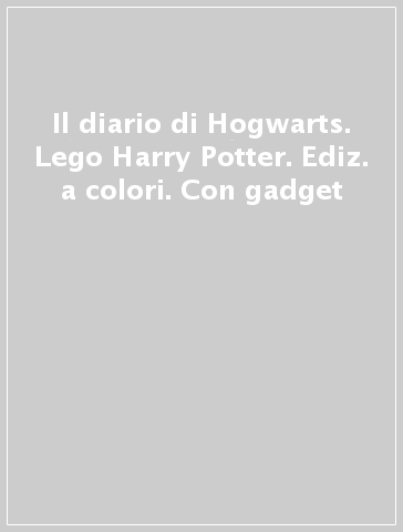 Il diario di Hogwarts. Lego Harry Potter. Ediz. a colori. Con gadget