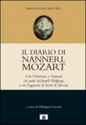 Il diario di Nannerl Mozart. Con l intervista a Nannerl che parla del fratello Wolfgang e con l aggiunta di scritti di Mozart