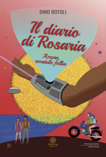 Il diario di Rosaria. Amore, amabile follia - D. Rotoli