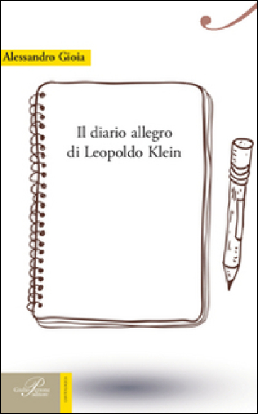 Il diario allegro di Leopoldo Klein - Alessandro Gioia