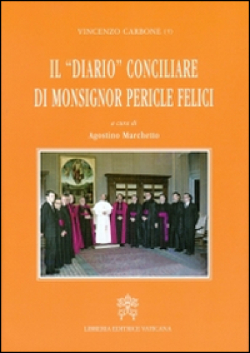 Il diario conciliare di monsignor Pericle Felici - Vincenzo Carbone