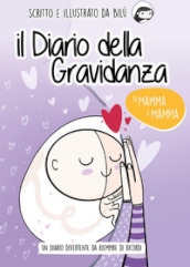 Il diario della gravidanza di mamma e mamma. Ediz. illustrata