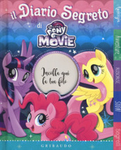 Il diario segreto di My Little Pony the movie. Ediz. a colori