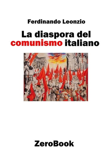 La diaspora del comunismo italiano - Ferdinando Leonzio