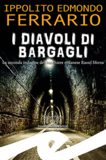 I diavoli di Bargagli. La seconda indagine del banchiere milanese Raoul Sforza - Ippolito Edmondo Ferrario