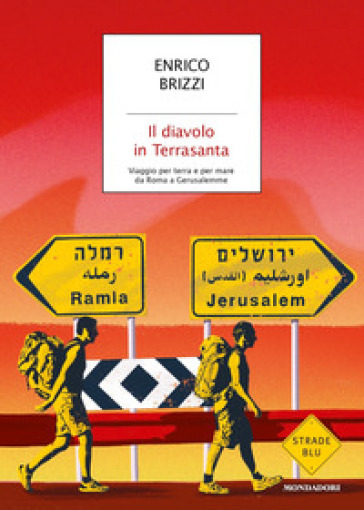 Il diavolo in Terrasanta. Viaggio per terra e per mare da Roma a Gerusalemme - Enrico Brizzi | 