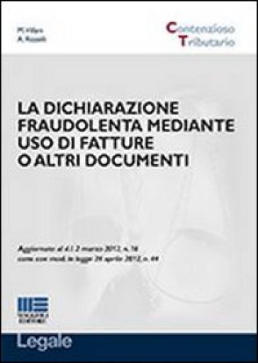 La dichiarazione fraudolenta mediante uso di fatture o altri documenti - Alessandra Rizzelli - Maurizio Villani