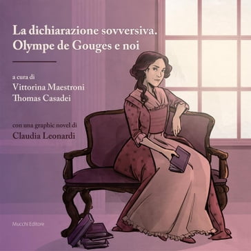 La dichiarazione sovversiva. Olympe de Gouges e noi - A.A. V.V - Vittorina Maestroni - Thomas Casadei