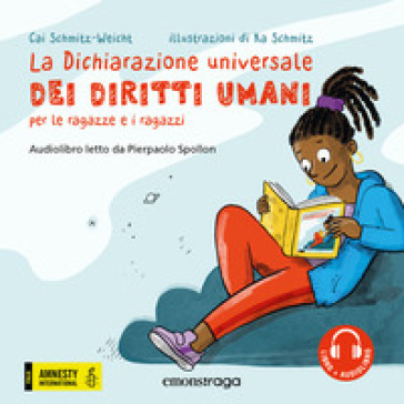 La dichiarazione universale dei diritti umani per le ragazze e i ragazzi. Con audiolibro - Cai Schmitz-Weicht