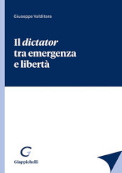 Il dictator tra emergenza e libertà