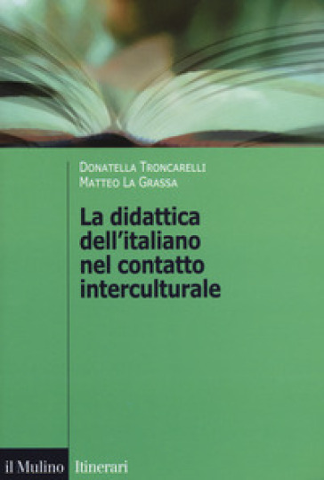 La didattica dell'italiano nel contatto interculturale - Donatella Troncarelli - Matteo La Grassa